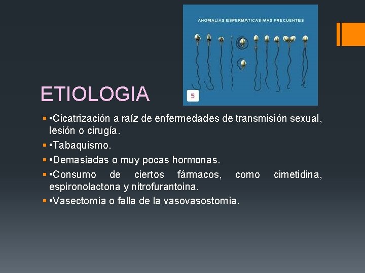 ETIOLOGIA § • Cicatrización a raíz de enfermedades de transmisión sexual, lesión o cirugía.