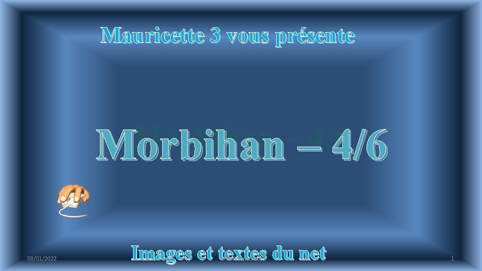 Mauricette 3 vous présente Morbihan – 4/6 08/01/2022 Images et textes du net PPS