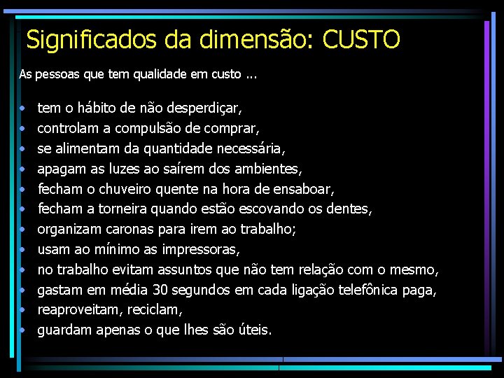 Significados da dimensão: CUSTO As pessoas que tem qualidade em custo. . . • Significados da dimensão: CUSTO As pessoas que tem qualidade em custo. . . •