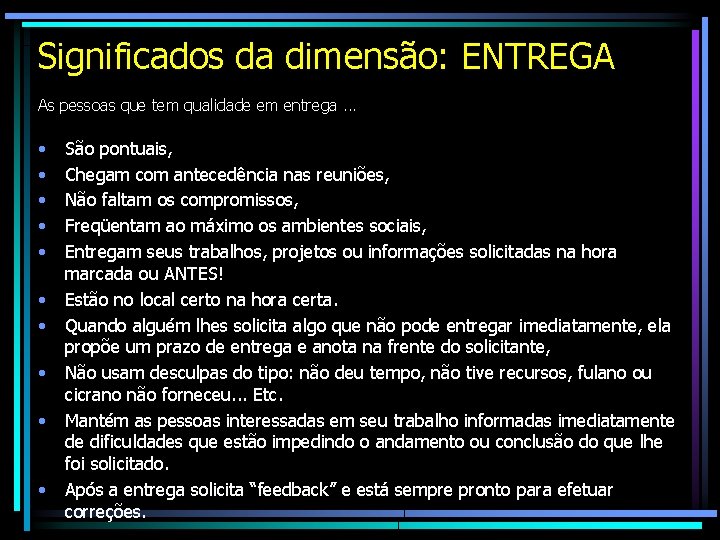 Significados da dimensão: ENTREGA As pessoas que tem qualidade em entrega. . . • Significados da dimensão: ENTREGA As pessoas que tem qualidade em entrega. . . •