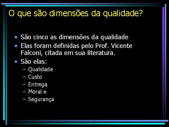 O que são dimensões da qualidade? • São cinco as dimensões da qualidade • O que são dimensões da qualidade? • São cinco as dimensões da qualidade •