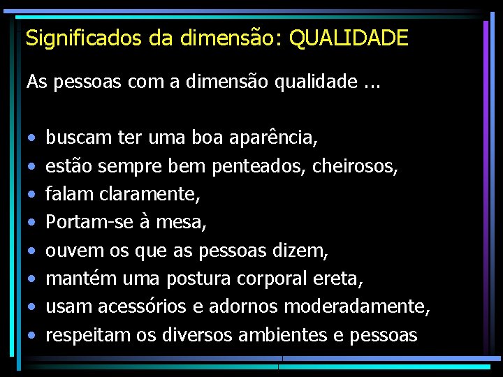 Significados da dimensão: QUALIDADE As pessoas com a dimensão qualidade. . . • • Significados da dimensão: QUALIDADE As pessoas com a dimensão qualidade. . . • •
