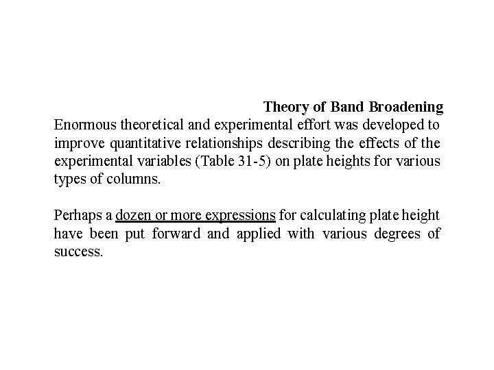 Theory of Band Broadening Enormous theoretical and experimental effort was developed to improve quantitative