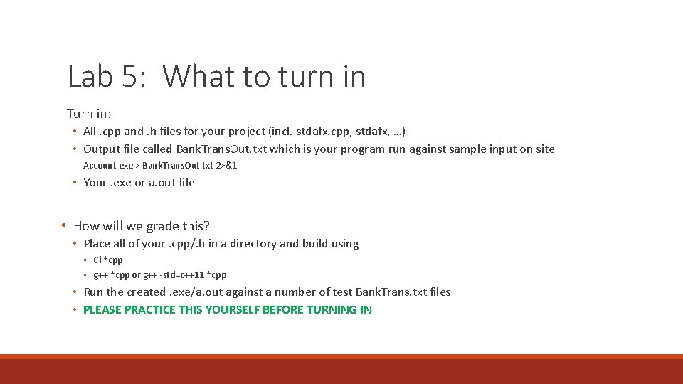 Lab 5: What to turn in Turn in: • All. cpp and. h files