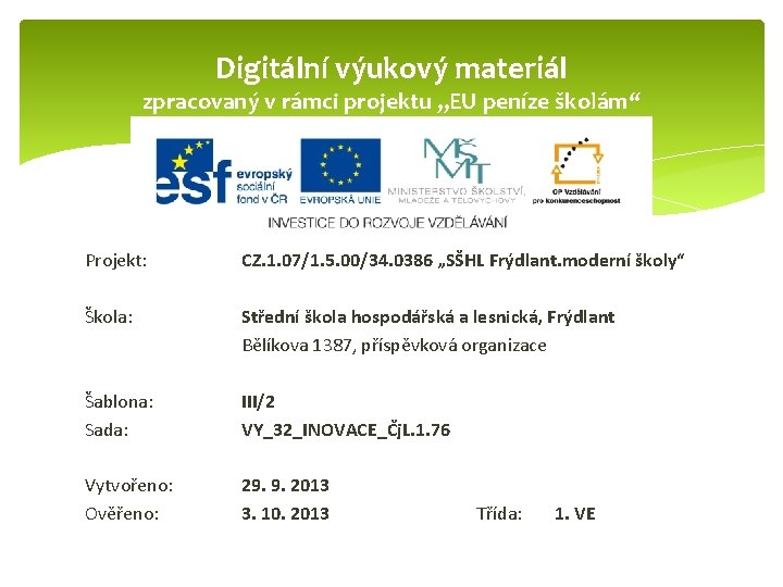 Digitální výukový materiál zpracovaný v rámci projektu „EU peníze školám“ Projekt: CZ. 1. 07/1.