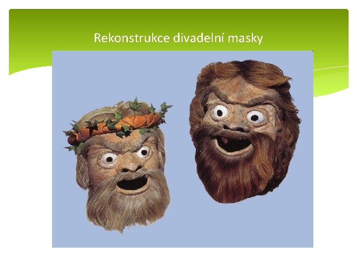 Rekonstrukce divadelní masky 