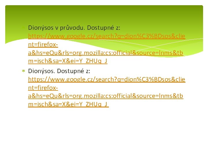  Dionýsos v průvodu. Dostupné z: https: //www. google. cz/search? q=dion%C 3%BDsos&clie nt=firefoxa&hs=e. Qu&rls=org.