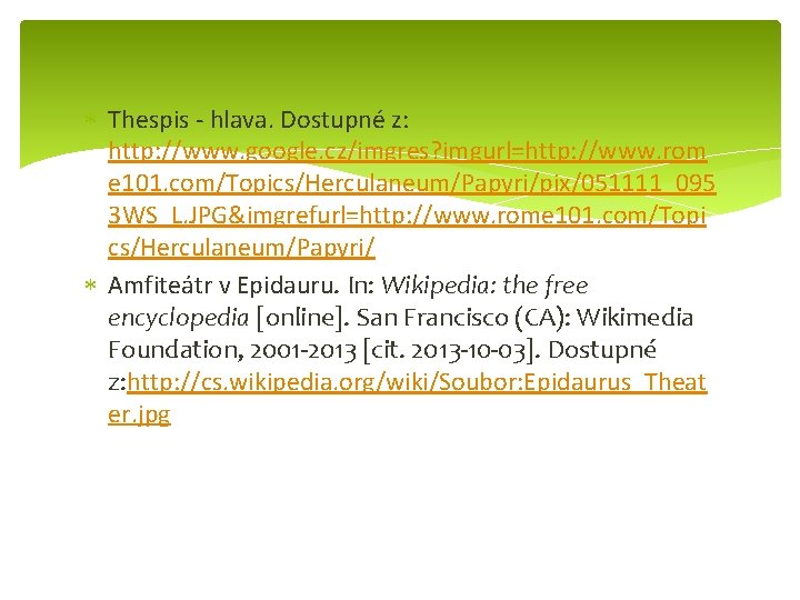  Thespis - hlava. Dostupné z: http: //www. google. cz/imgres? imgurl=http: //www. rom e