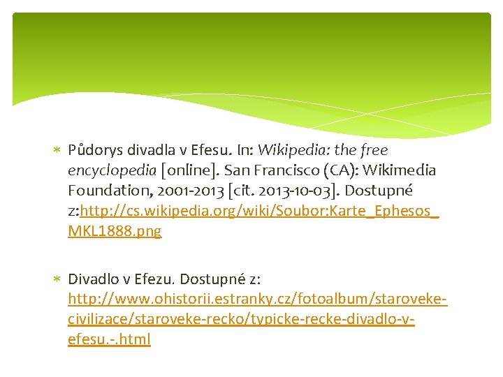  Půdorys divadla v Efesu. In: Wikipedia: the free encyclopedia [online]. San Francisco (CA):