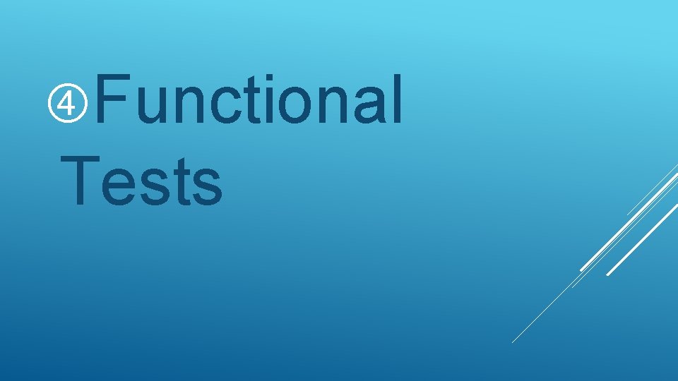 Functional Tests Functional Tests