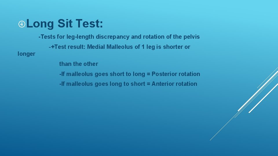 Long Sit Test: -Tests for leg-length discrepancy and rotation of the pelvis -+Test Long Sit Test: -Tests for leg-length discrepancy and rotation of the pelvis -+Test