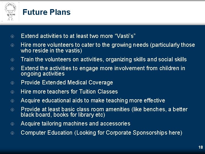 Future Plans Extend activities to at least two more “Vasti’s” Hire more volunteers to Future Plans Extend activities to at least two more “Vasti’s” Hire more volunteers to