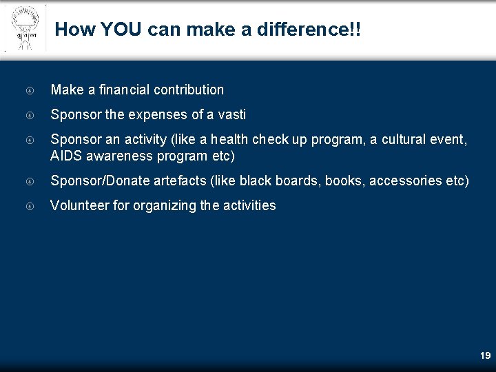 How YOU can make a difference!! Make a financial contribution Sponsor the expenses of How YOU can make a difference!! Make a financial contribution Sponsor the expenses of