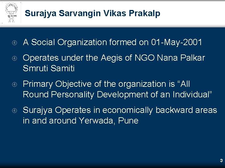 Surajya Sarvangin Vikas Prakalp A Social Organization formed on 01 -May-2001 Operates under the Surajya Sarvangin Vikas Prakalp A Social Organization formed on 01 -May-2001 Operates under the