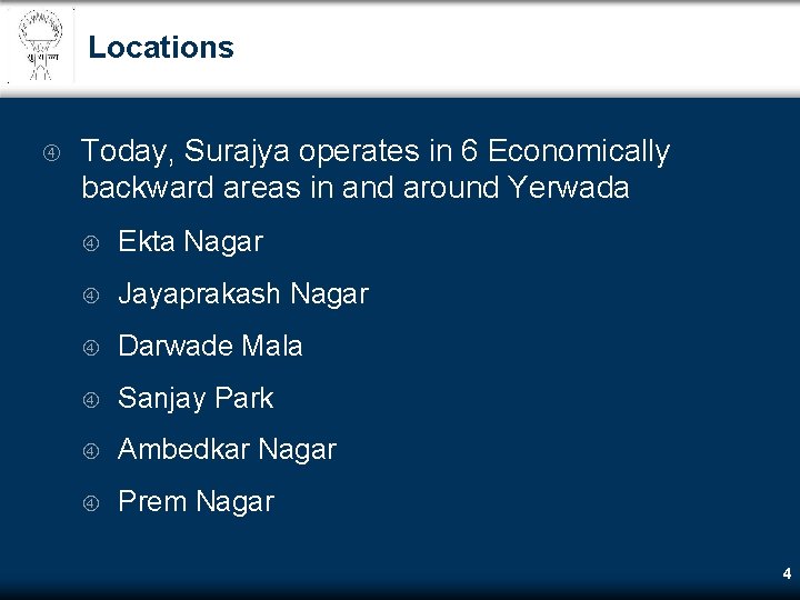 Locations Today, Surajya operates in 6 Economically backward areas in and around Yerwada Ekta Locations Today, Surajya operates in 6 Economically backward areas in and around Yerwada Ekta