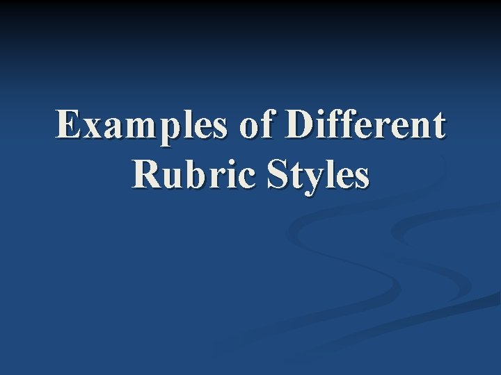 Examples of Different Rubric Styles 