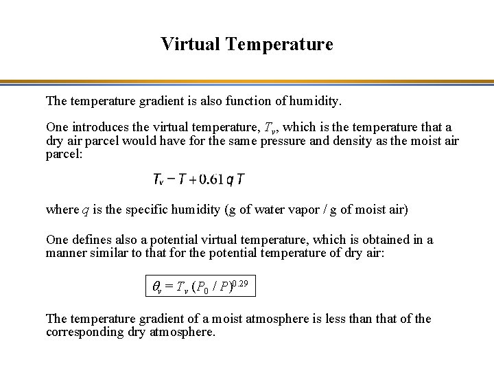 Virtual Temperature The temperature gradient is also function of humidity. One introduces the virtual