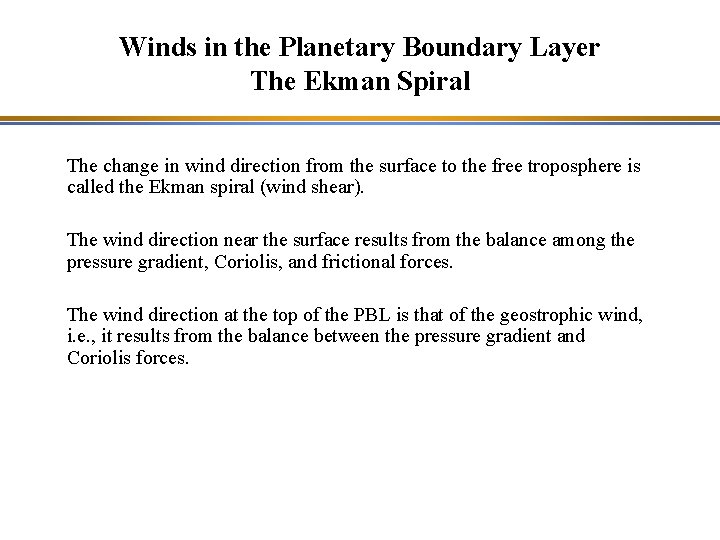 Winds in the Planetary Boundary Layer The Ekman Spiral The change in wind direction