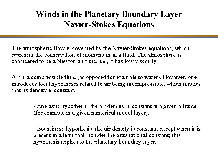 Winds in the Planetary Boundary Layer Navier-Stokes Equations The atmospheric flow is governed by