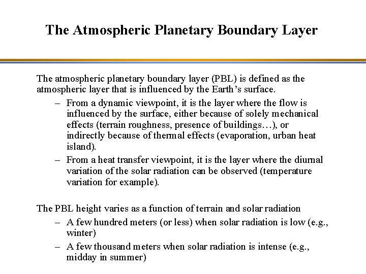 The Atmospheric Planetary Boundary Layer The atmospheric planetary boundary layer (PBL) is defined as