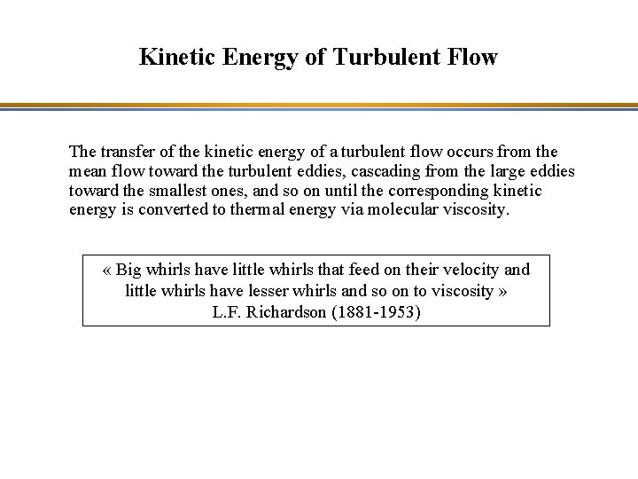 Kinetic Energy of Turbulent Flow The transfer of the kinetic energy of a turbulent