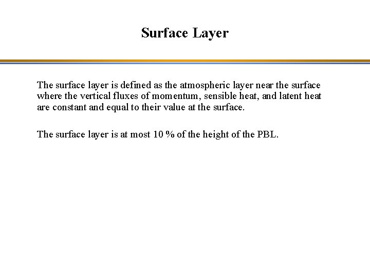 Surface Layer The surface layer is defined as the atmospheric layer near the surface