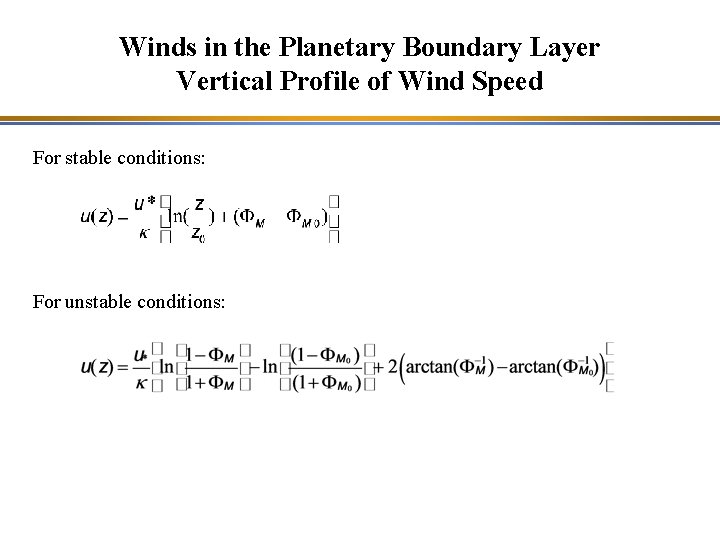 Winds in the Planetary Boundary Layer Vertical Profile of Wind Speed For stable conditions: