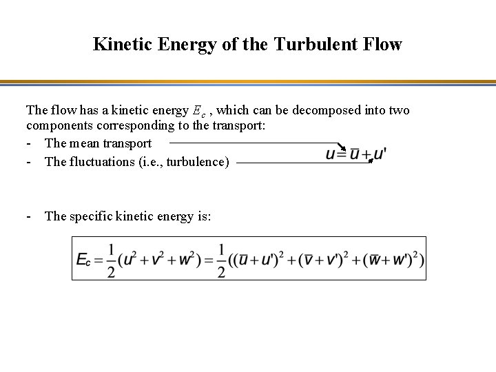 Kinetic Energy of the Turbulent Flow The flow has a kinetic energy Ec ,