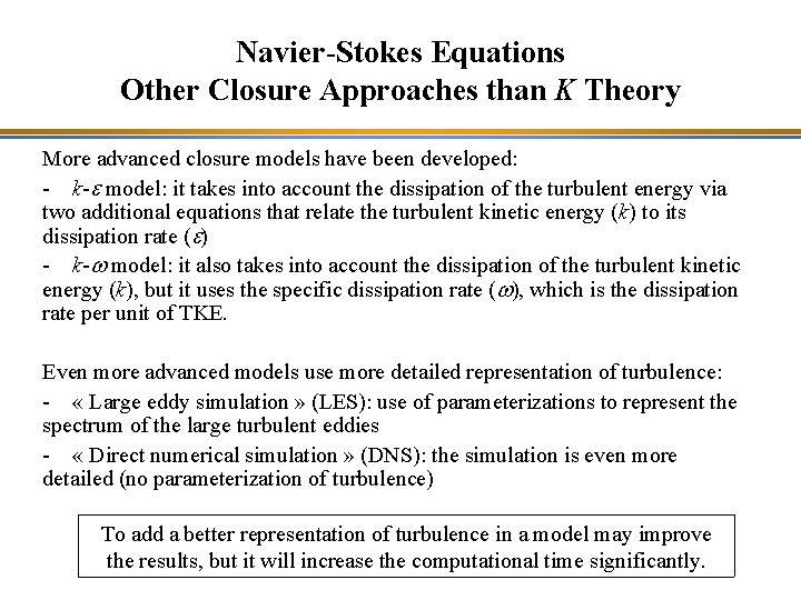 Navier-Stokes Equations Other Closure Approaches than K Theory More advanced closure models have been