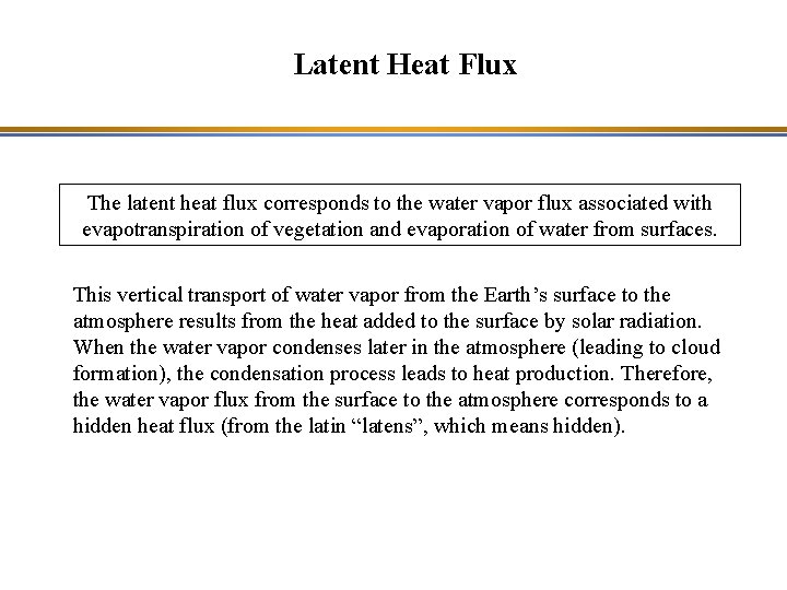 Latent Heat Flux The latent heat flux corresponds to the water vapor flux associated