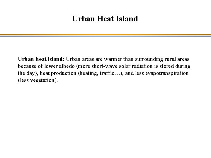 Urban Heat Island Urban heat island: Urban areas are warmer than surrounding rural areas