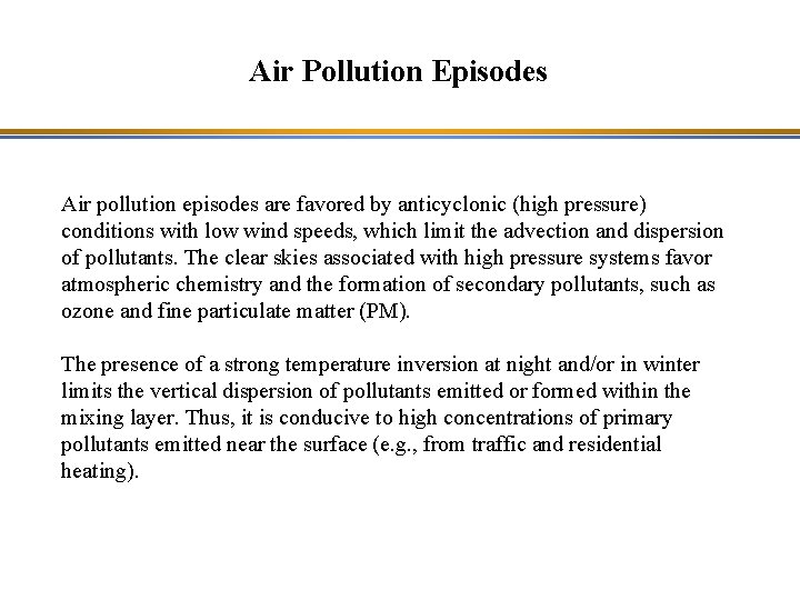 Air Pollution Episodes Air pollution episodes are favored by anticyclonic (high pressure) conditions with