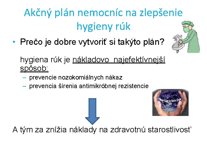 Akčný plán nemocníc na zlepšenie hygieny rúk • Prečo je dobre vytvoriť si takýto