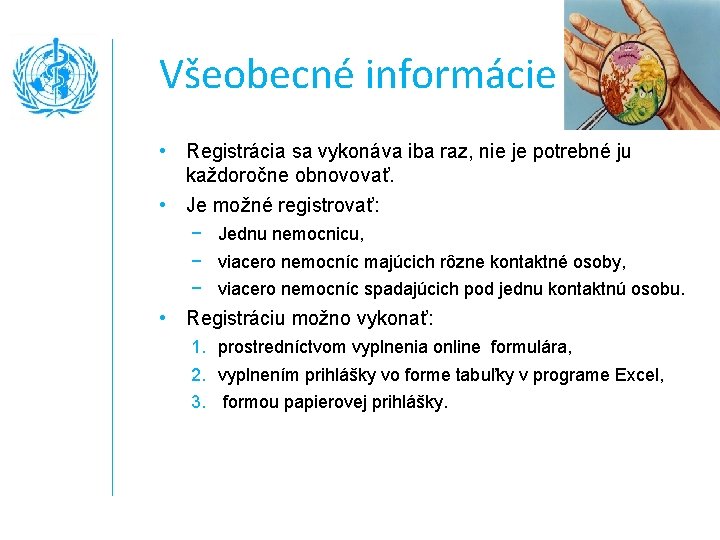 Všeobecné informácie • Registrácia sa vykonáva iba raz, nie je potrebné ju každoročne obnovovať.