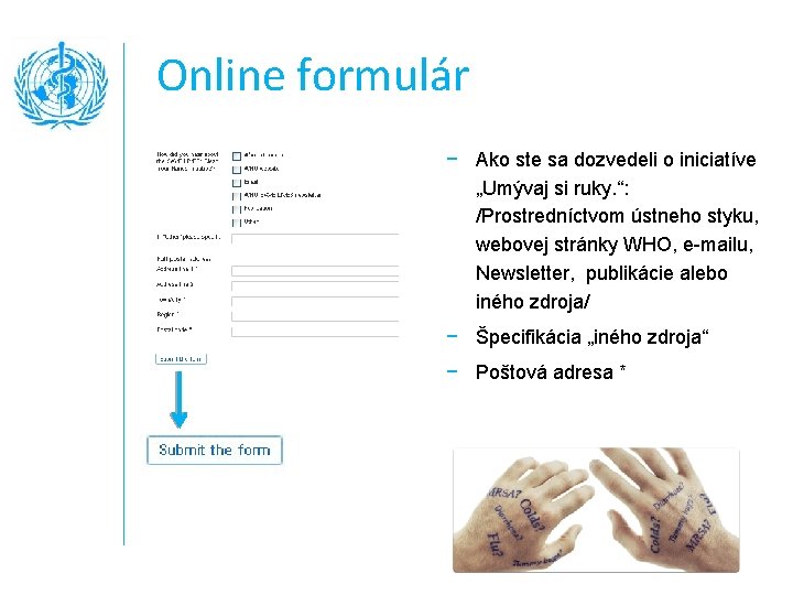 Online formulár − Ako ste sa dozvedeli o iniciatíve „Umývaj si ruky. “: /Prostredníctvom