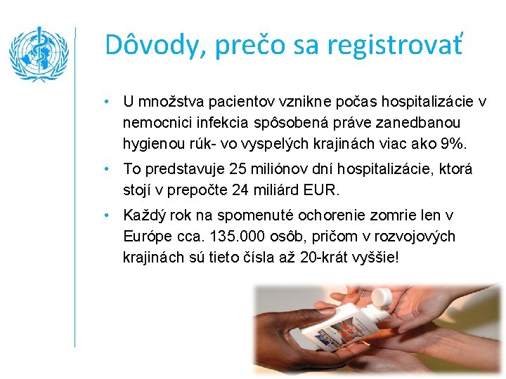 Dôvody, prečo sa registrovať • U množstva pacientov vznikne počas hospitalizácie v nemocnici infekcia