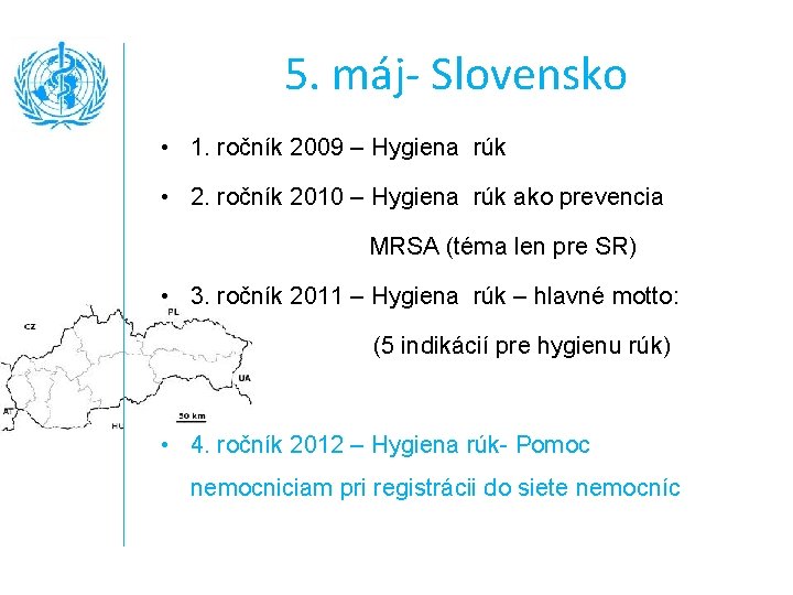 5. máj- Slovensko • 1. ročník 2009 – Hygiena rúk • 2. ročník 2010