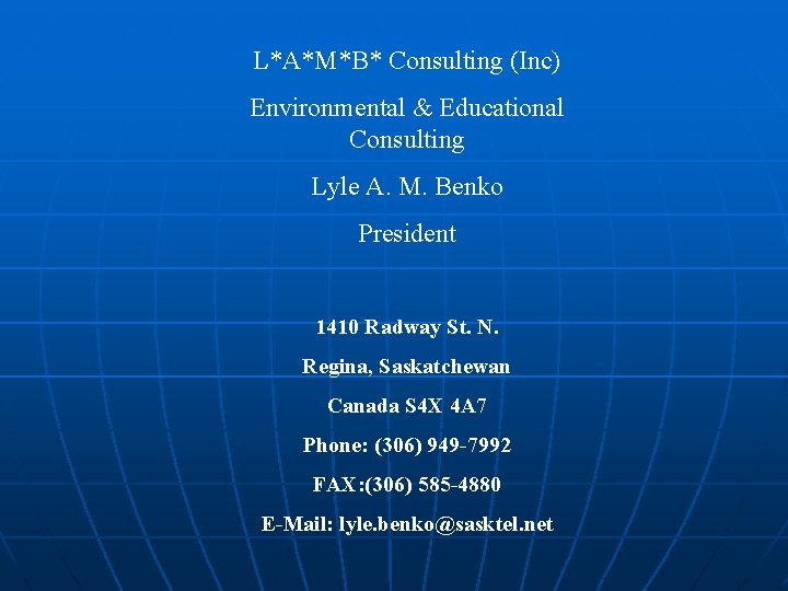 L*A*M*B* Consulting (Inc) Environmental & Educational Consulting Lyle A. M. Benko President 1410 Radway