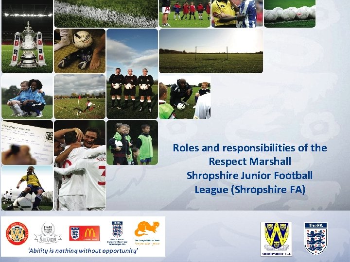 Roles and responsibilities of the Respect Marshall Shropshire Junior Football League (Shropshire FA) 1