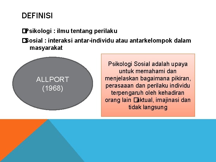 DEFINISI �Psikologi : ilmu tentang perilaku �Sosial : interaksi antar-individu atau antarkelompok dalam masyarakat