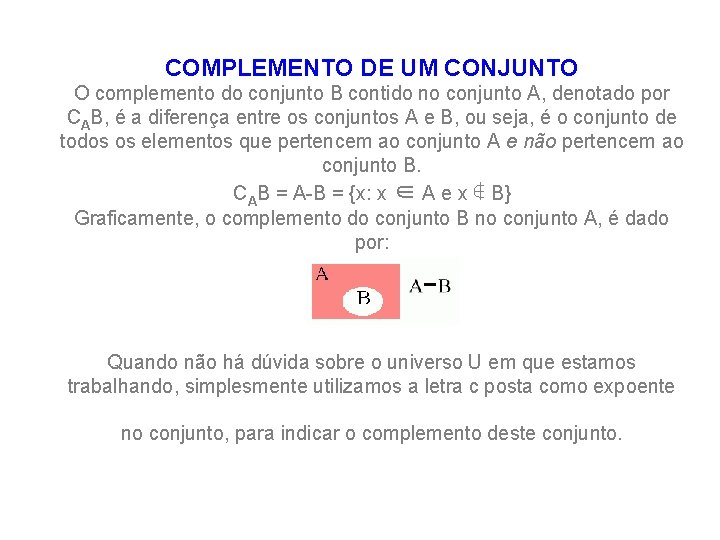 Complemento de um conjunto COMPLEMENTO DE UM CONJUNTO O complemento do conjunto B contido