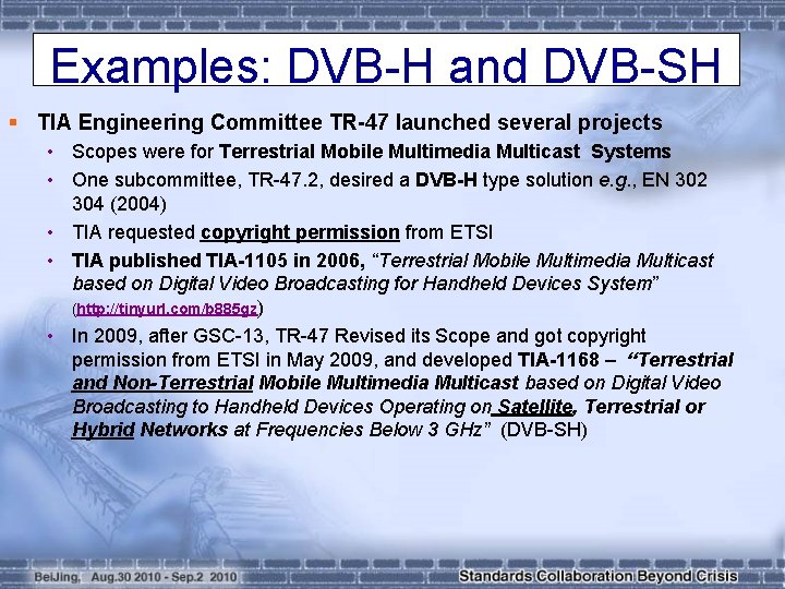 Examples: DVB-H and DVB-SH § TIA Engineering Committee TR-47 launched several projects • Scopes