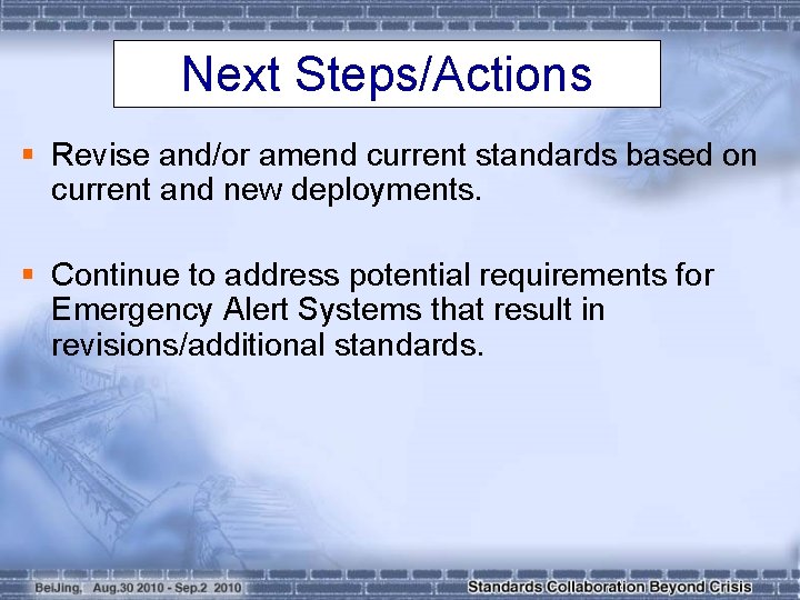 Next Steps/Actions § Revise and/or amend current standards based on current and new deployments.