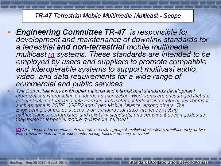 TR-47 Terrestrial Mobile Multimedia Multicast - Scope § Engineering Committee TR-47 is responsible for