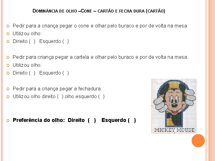 DOMIN NCIA DE OLHO –CONE – CARTÃO E FECHA DURA (CARTÃO) Pedir para a