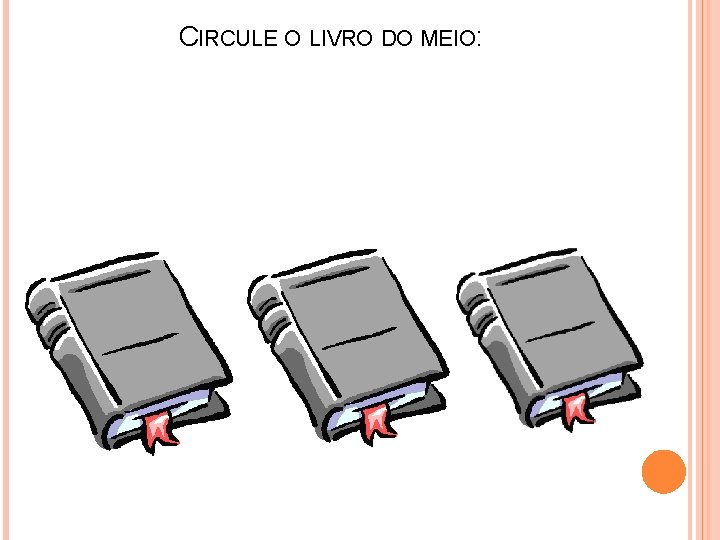 CIRCULE O LIVRO DO MEIO: 