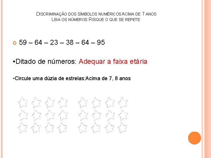 DISCRIMINAÇÃO DOS SÍMBOLOS NUMÉRICOS. ACIMA DE 7 ANOS LEIA OS NÚMEROS. RISQUE O QUE