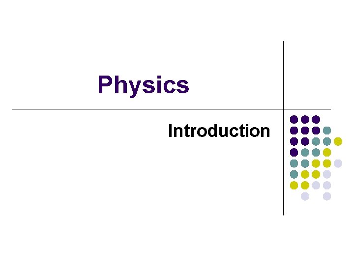 Physics Introduction Measurements l l l Used to