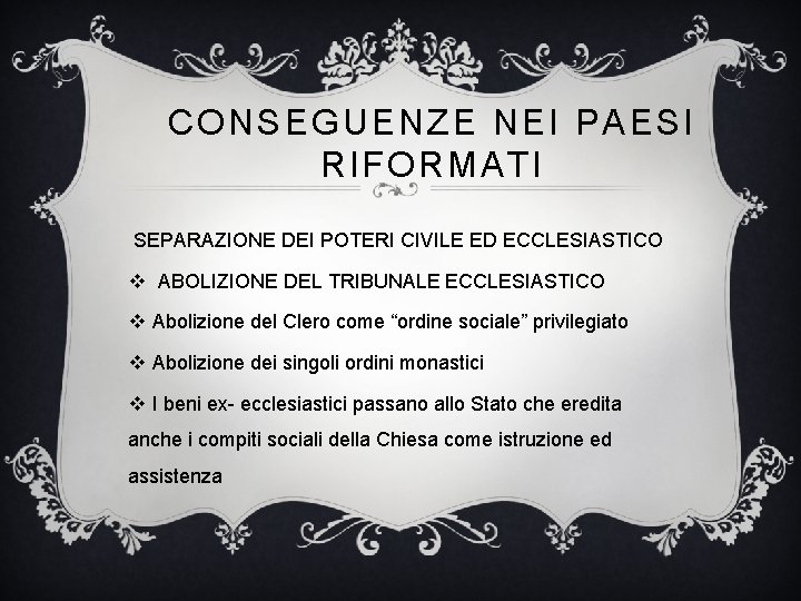 CONSEGUENZE NEI PAESI RIFORMATI SEPARAZIONE DEI POTERI CIVILE ED ECCLESIASTICO v ABOLIZIONE DEL TRIBUNALE