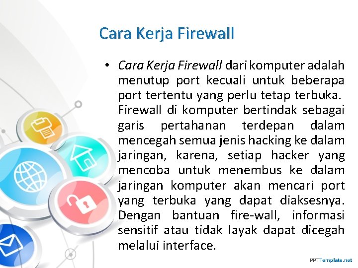 Cara Kerja Firewall • Cara Kerja Firewall dari komputer adalah menutup port kecuali untuk